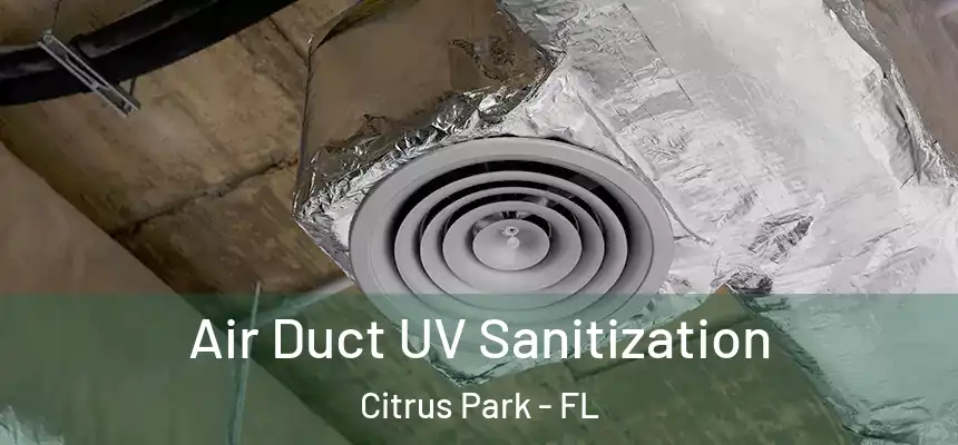Air Duct UV Sanitization Citrus Park - FL