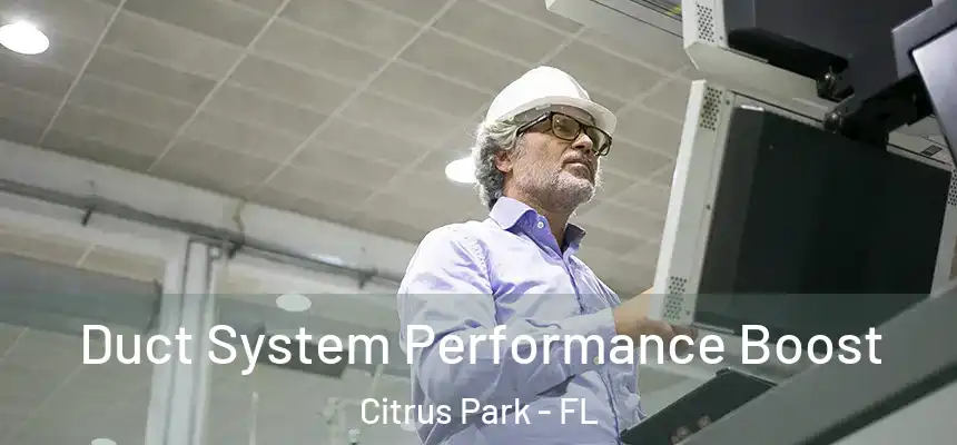 Duct System Performance Boost Citrus Park - FL