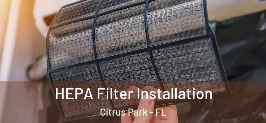HEPA Filter Installation Citrus Park - FL