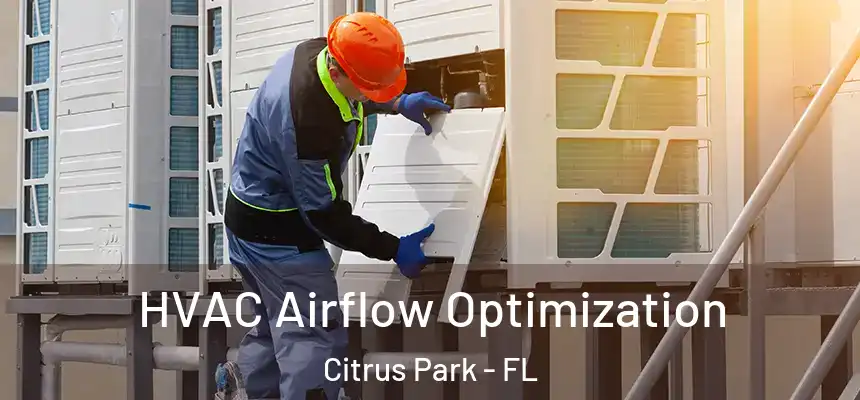 HVAC Airflow Optimization Citrus Park - FL