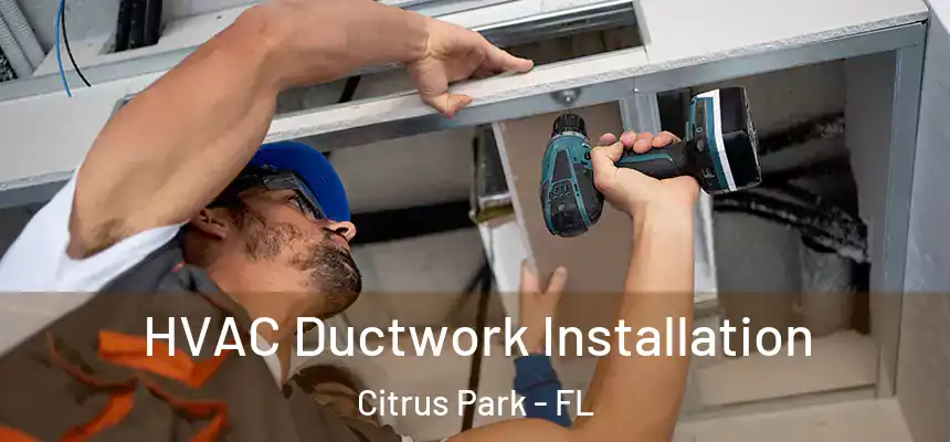HVAC Ductwork Installation Citrus Park - FL