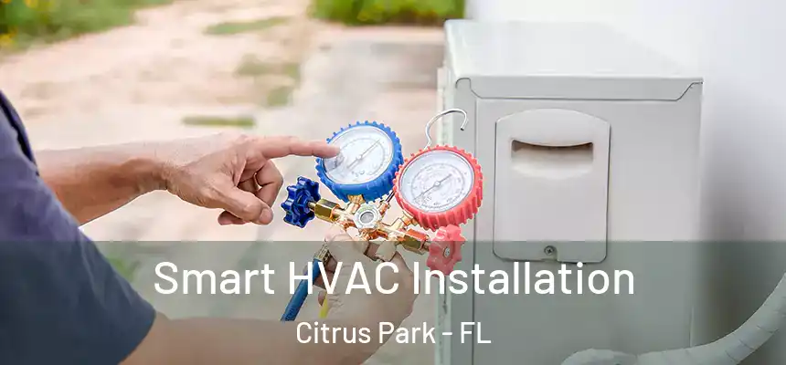 Smart HVAC Installation Citrus Park - FL